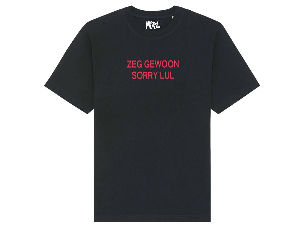 Zeg gewoon sorry lul T-shirt Zwart